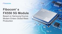 New Milestone Achieved! Fibocom's Fx550 5G Module Based on Samsung Exynos Modem Enters Global Mass Production